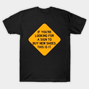 Here's a Sign to Buy Shoes T-Shirt